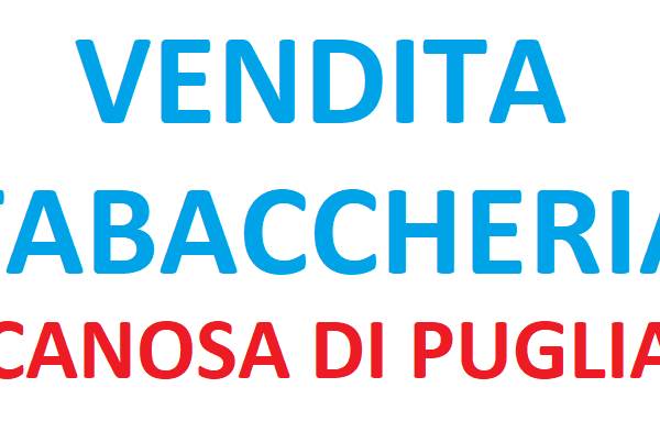 VENDITA TABACCHERIA - CANOSA DI PUGLIA